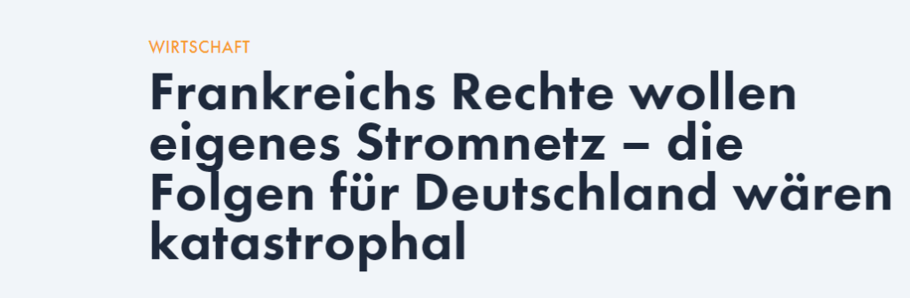 "Frankreichs Rechte wollen eigenes Stromnetz - die Folgen für Deutschland wären katastrophal" - NIUS